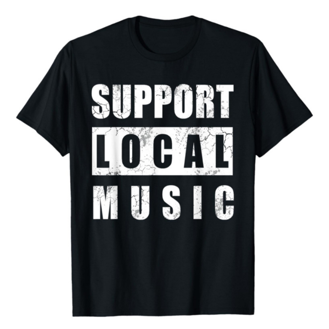 SUPPORT LOCAL MUSIC TEE