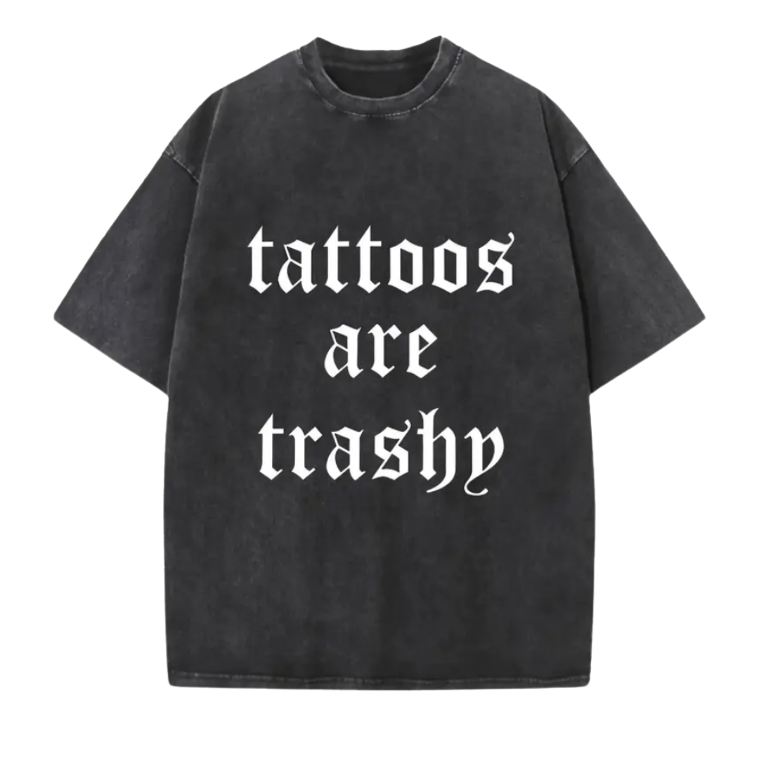 TATTOOS ARE TRASHY TEE