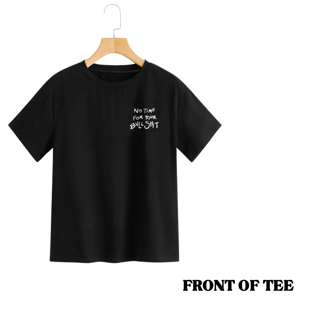 NO TIME FOR YOUR BS TEE