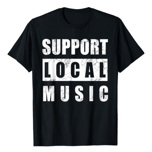 SUPPORT LOCAL MUSIC TEE
