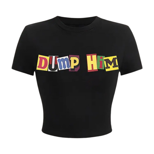 DUMP HIM BABY TEE